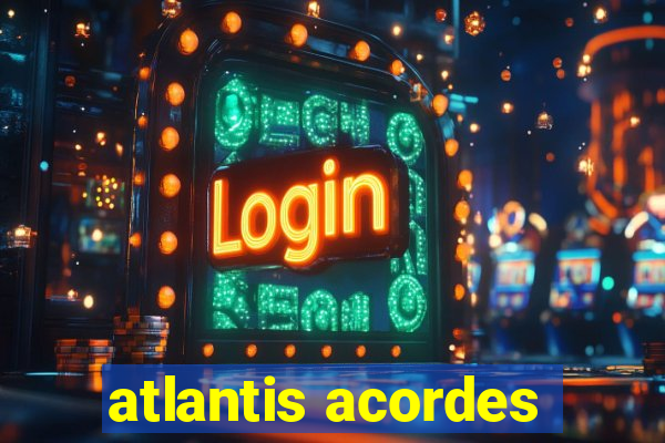 atlantis acordes