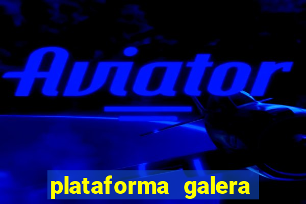 plataforma galera bet é confiável