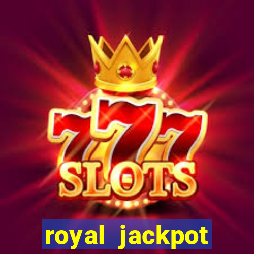 royal jackpot casino machines