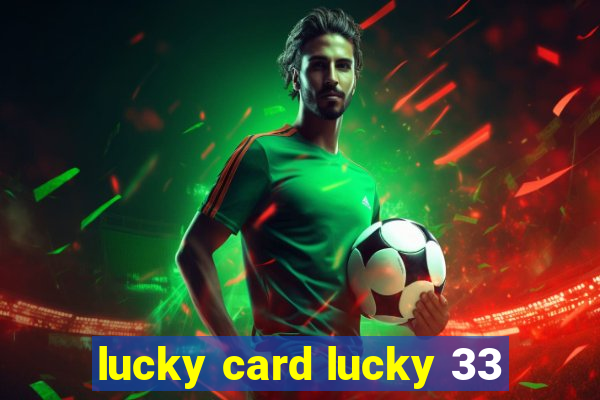 lucky card lucky 33