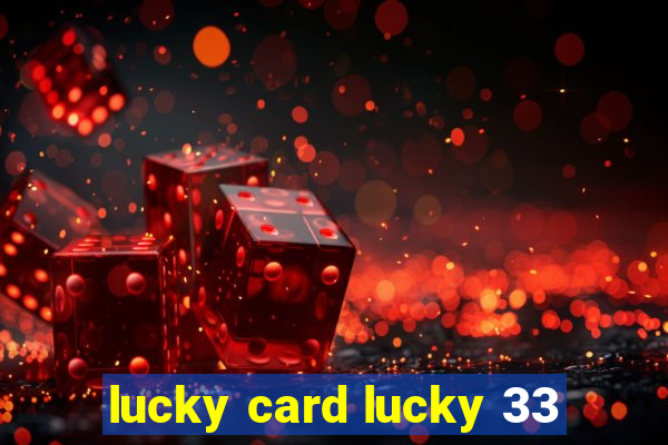 lucky card lucky 33