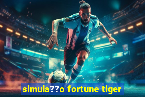 simula??o fortune tiger