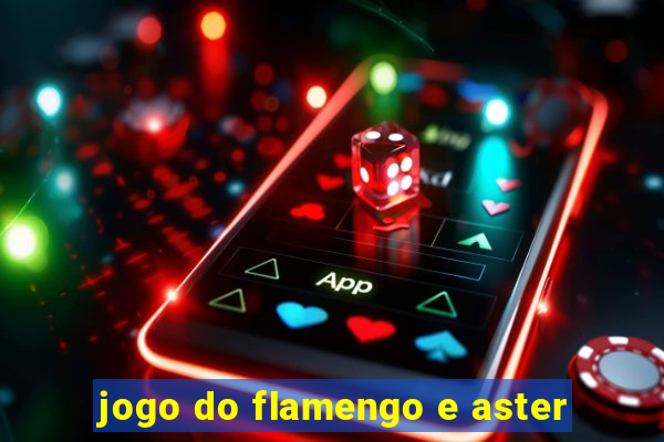 jogo do flamengo e aster