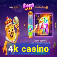 4k casino