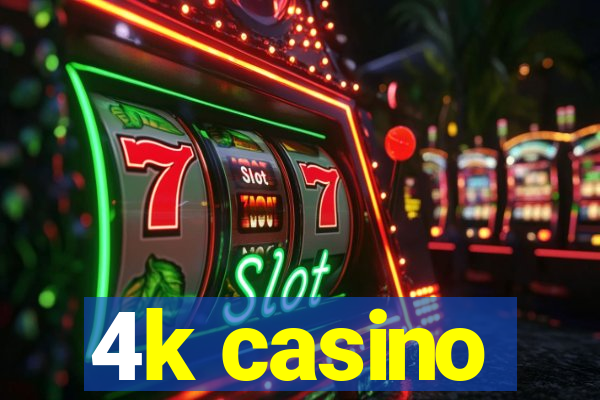 4k casino