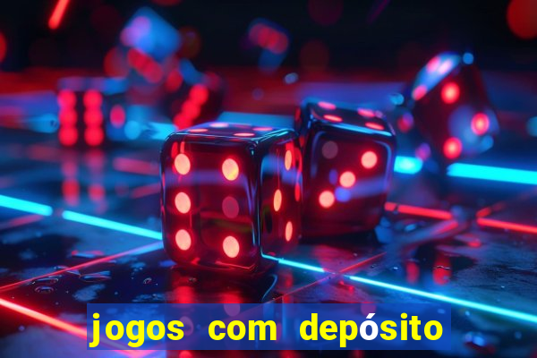 jogos com depósito mínimo de r$ 1