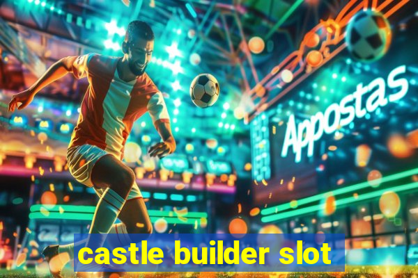 castle builder slot