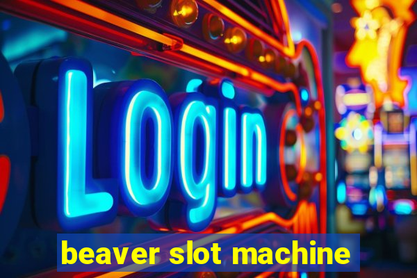 beaver slot machine