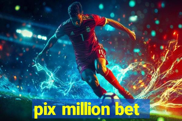 pix million bet