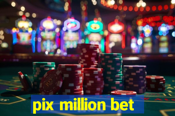 pix million bet