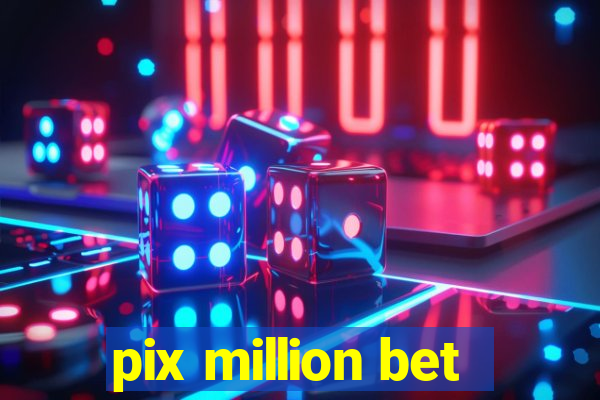 pix million bet