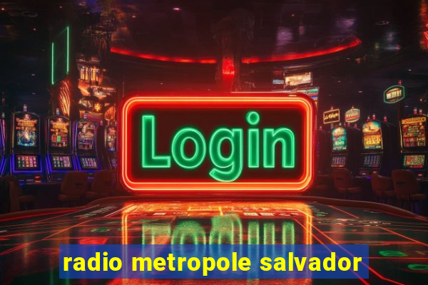 radio metropole salvador