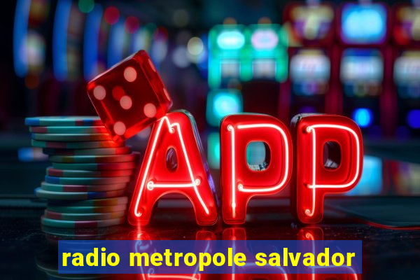 radio metropole salvador