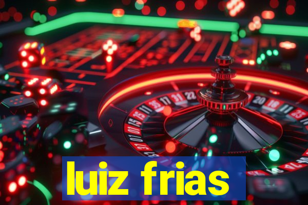 luiz frias