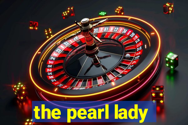 the pearl lady