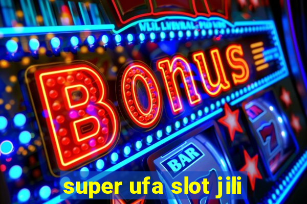 super ufa slot jili