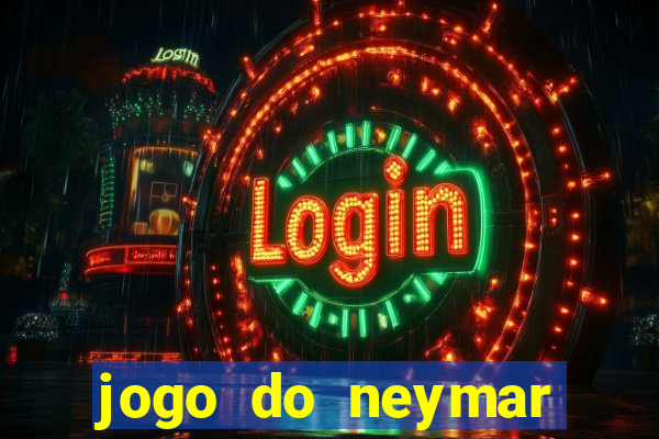 jogo do neymar para ganhar dinheiro