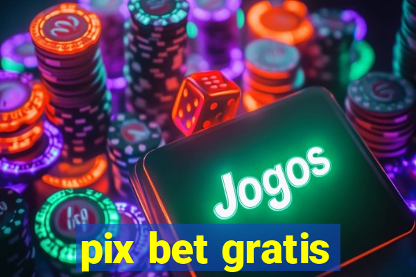 pix bet gratis