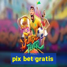 pix bet gratis