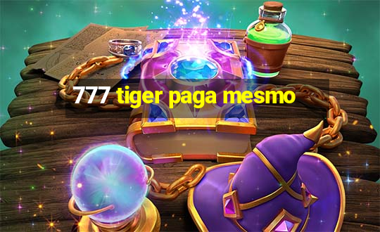 777 tiger paga mesmo