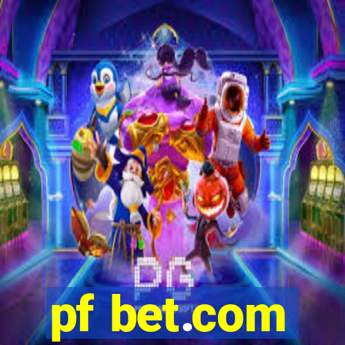 pf bet.com