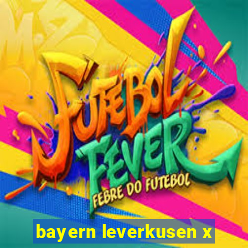 bayern leverkusen x