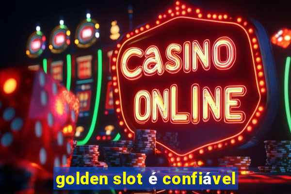 golden slot é confiável