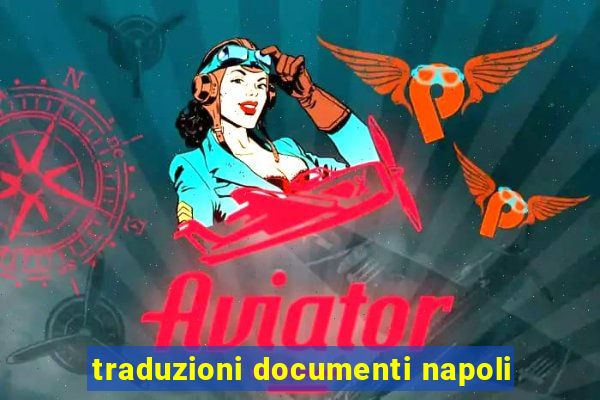 traduzioni documenti napoli