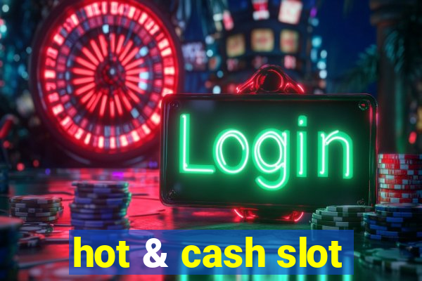 hot & cash slot