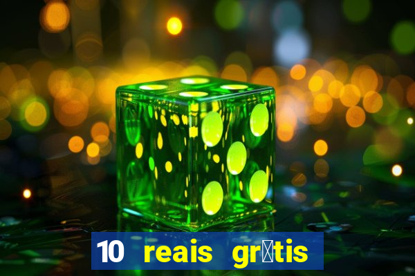 10 reais gr谩tis casas de apostas