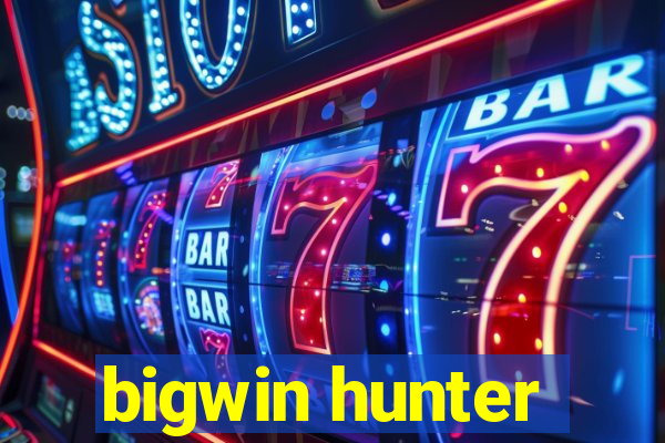 bigwin hunter