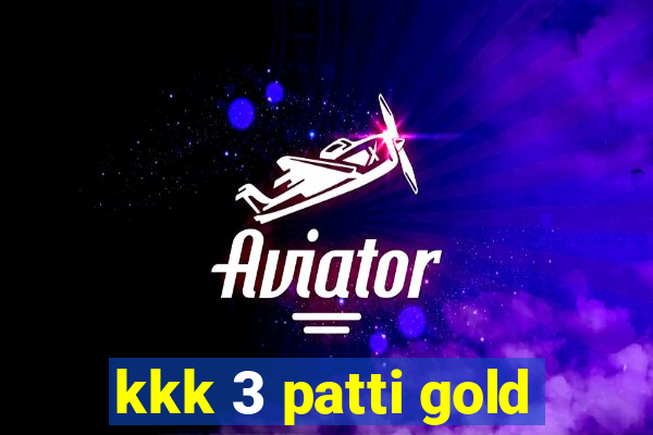 kkk 3 patti gold