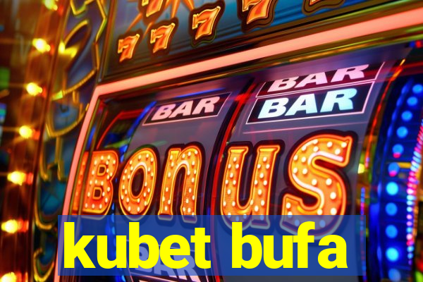 kubet bufa