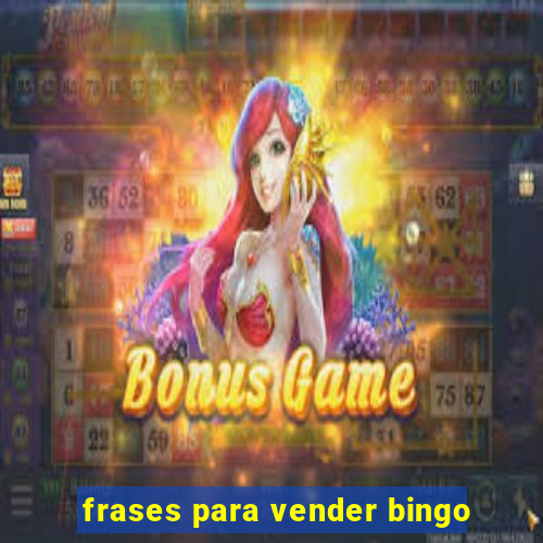 frases para vender bingo