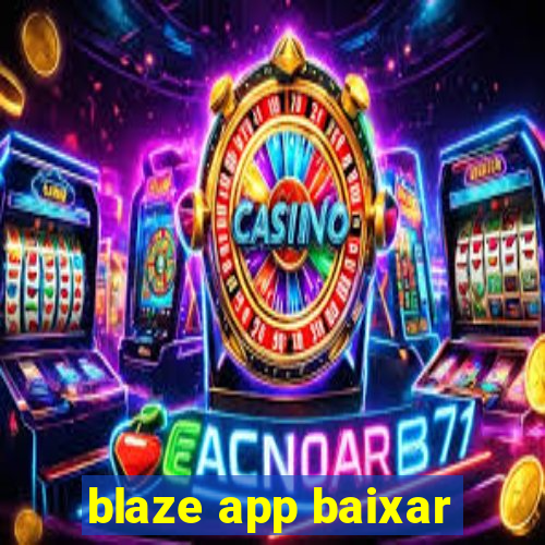 blaze app baixar