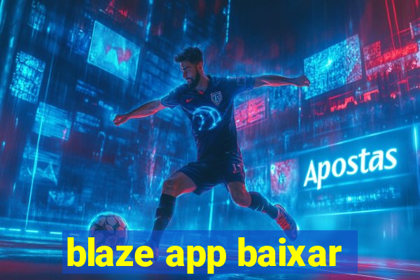 blaze app baixar