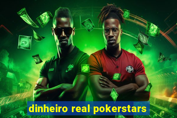 dinheiro real pokerstars