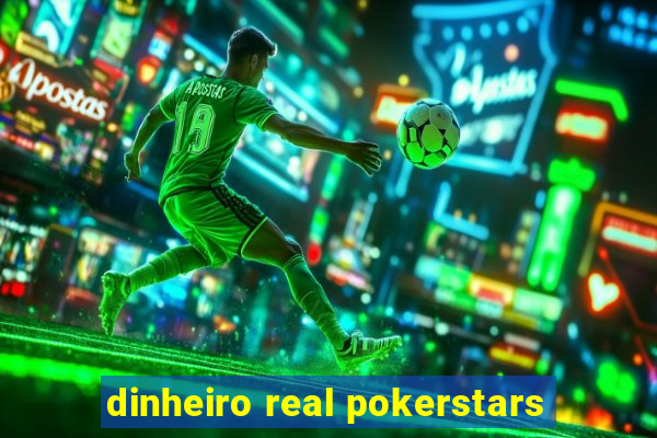 dinheiro real pokerstars