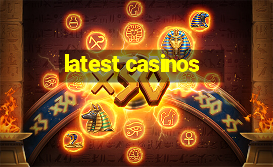 latest casinos