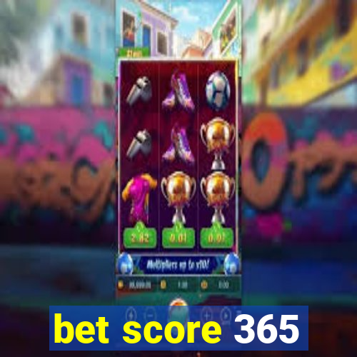 bet score 365