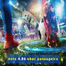 nota 4.86 uber passageiro