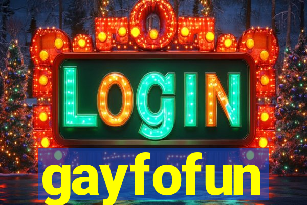 gayfofun