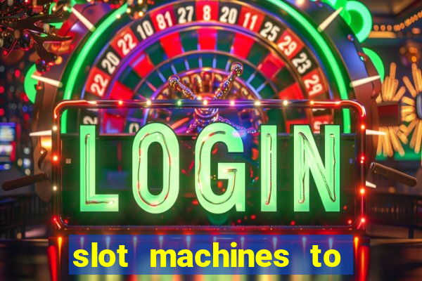 slot machines to play online