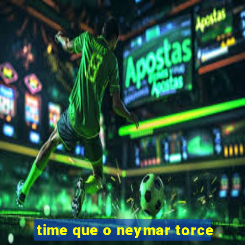 time que o neymar torce