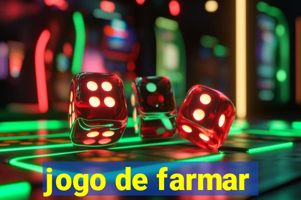 jogo de farmar