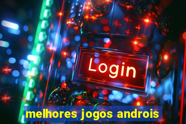 melhores jogos androis