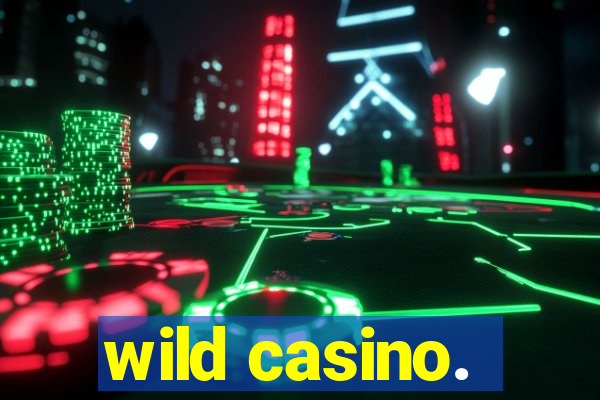 wild casino.