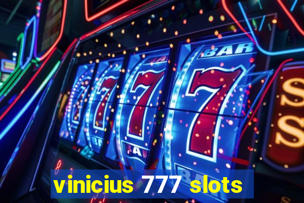 vinicius 777 slots