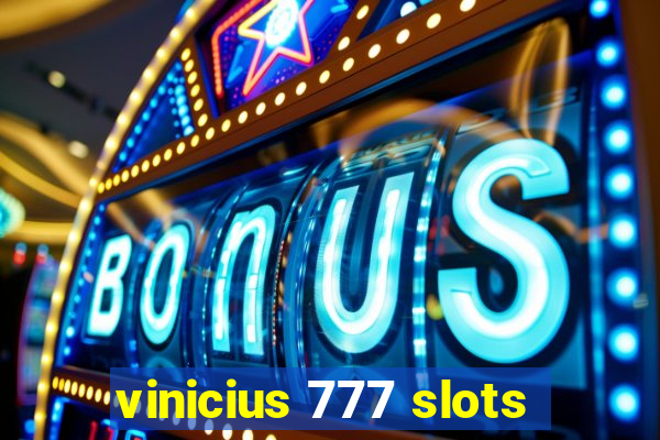 vinicius 777 slots