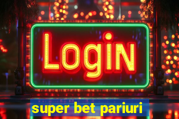 super bet pariuri